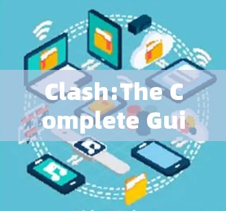 Clash:The Complete Guide to Clash Clash:The Complete Guide to Clash