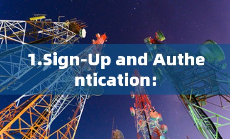 1.Sign-Up and Authentication: